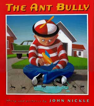 <i>The Ant Bully</i> 1999 childrens book by John Nickle