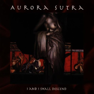 <i>I and I Shall Descend</i> 1998 studio album by Aurora Sutra