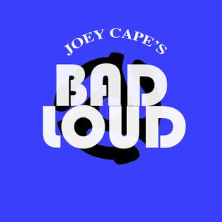 <i>Joey Capes Bad Loud</i> (album) album by Joey Cape
