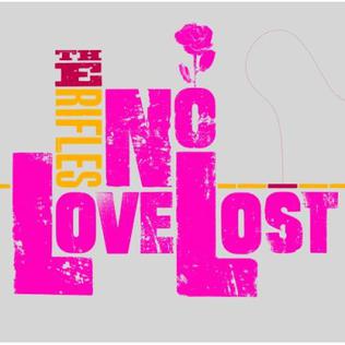 <i>No Love Lost</i> (The Rifles album) 2006 studio album by The Rifles