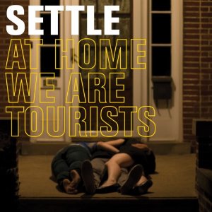 <i>At Home We Are Tourists</i> 2009 studio album by Settle