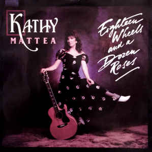 Eighteen Wheels and a Dozen Roses 1988 single by Kathy Mattea