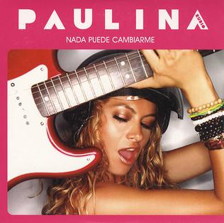 Nada Puede Cambiarme 2007 single by Paulina Rubio featuring Slash