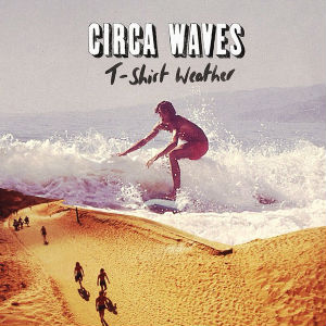 <span class="mw-page-title-main">T-Shirt Weather</span> 2015 single by Circa Waves