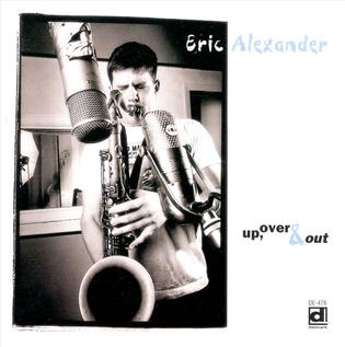 <i>Up, Over & Out</i> Studio album by Eric Alexander