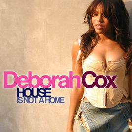 <span class="mw-page-title-main">House Is Not a Home</span> 2005 single by Deborah Cox