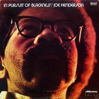 <i>In Pursuit of Blackness</i> 1971 studio album / Live album by Joe Henderson
