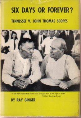 <i>Six Days or Forever?</i> 1958 book by Ray Ginger on the Scopes Trial