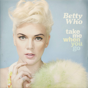 <i>Take Me When You Go</i> 2014 studio album by Betty Who