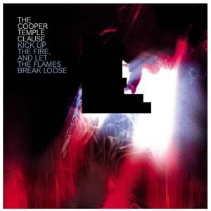 <i>Kick Up the Fire, and Let the Flames Break Loose</i> 2003 studio album by The Cooper Temple Clause