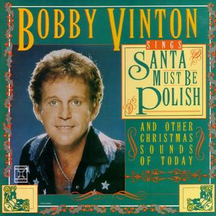 <i>Santa Must Be Polish</i> 1987 studio album by Bobby Vinton