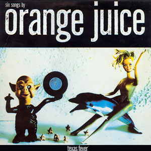 <i>Texas Fever</i> 1984 EP by Orange Juice