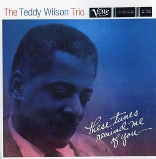 <i>These Tunes Remind Me of You</i> 1959 studio album by Teddy Wilson Trio