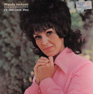 <i>Ill Still Love You</i> (album) 1976 compilation album by Wanda Jackson