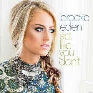 Act Like You Dont 2017 single by Brooke Eden