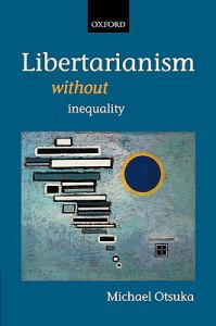 <i>Libertarianism Without Inequality</i> 2003 book by Michael Otsuka
