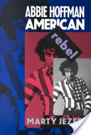 <i>Abbie Hoffman: American Rebel</i> book by Martin Jezer