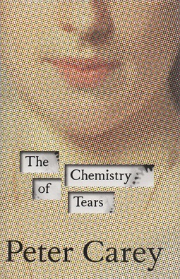 <i>The Chemistry of Tears</i> Book by Peter Carey