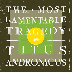 <i>The Most Lamentable Tragedy</i> 2015 studio album by Titus Andronicus