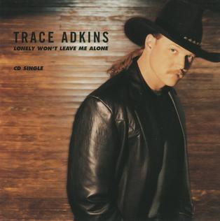 <span class="mw-page-title-main">Lonely Won't Leave Me Alone (Trace Adkins song)</span> 1998 single by Trace Adkins