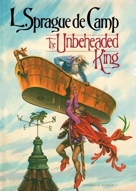 <i>The Unbeheaded King</i> Book by Lyon Sprague de Camp