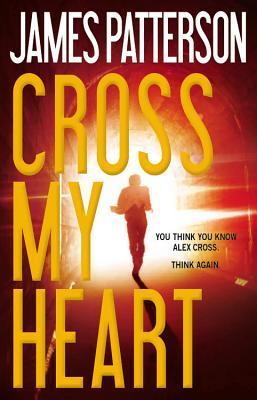 CROSS MY HEART(A)/GRAND CENTRAL PUBLISHING (USA)/JAMES PATTERSON