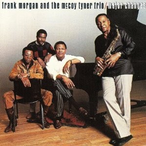 <i>Major Changes</i> 1987 studio album by Frank Morgan and the McCoy Tyner Trio