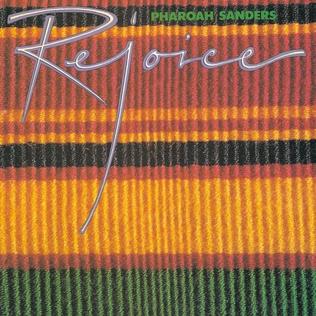 <i>Rejoice</i> (Pharoah Sanders album) 1981 studio album by Pharoah Sanders