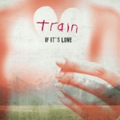 <span class="mw-page-title-main">If It's Love (Train song)</span> 2010 single by Train