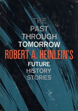 <i>The Past Through Tomorrow</i> Science fiction story collection by Robert A. Heinlein