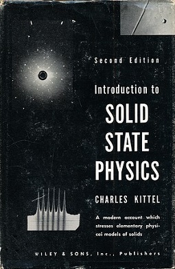 <i>Introduction to Solid State Physics</i> Classic textbook in condensed matter physics by Charles Kittel