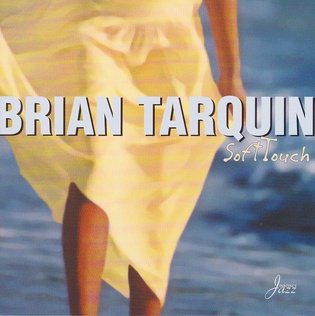 <i>Soft Touch</i> (Brian Tarquin album) 1999 studio album by Brian Tarquin