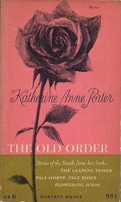 <i>The Old Order: Stories of the South</i> Literary anthology of Katherine Anne Porter