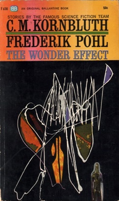 <i>The Wonder Effect</i> 1962 collection of science fiction stories by Frederik Pohl and Cyril M. Kornbluth