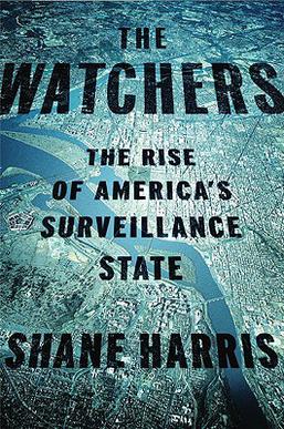 <i>The Watchers: The Rise of Americas Surveillance State</i> 2010 book by Shane Harris