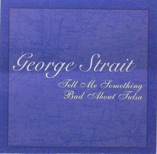 <span class="mw-page-title-main">Tell Me Something Bad About Tulsa</span> 2003 single by George Strait