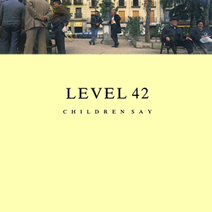 <span class="mw-page-title-main">Children Say</span> 1987 single by Level 42