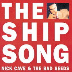 <span class="mw-page-title-main">The Ship Song</span> 1990 single by Nick Cave and the Bad Seeds