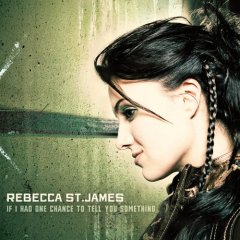 <i>If I Had One Chance to Tell You Something</i> 2005 studio album by Rebecca St. James