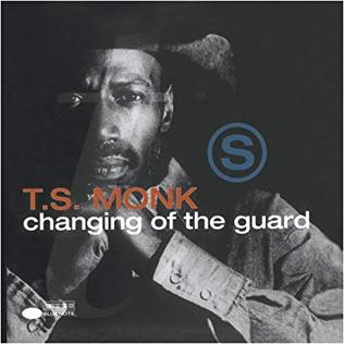 <i>Changing of the Guard</i> (T. S. Monk album) 1993 studio album by T. S. Monk