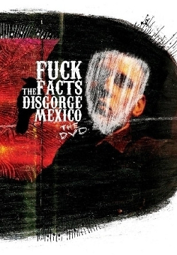 <i>Disgorge Mexico: The DVD</i> 2010 video by Fuck the Facts