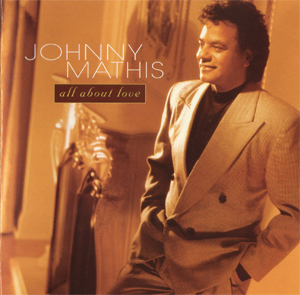 <i>All About Love</i> (Johnny Mathis album) 1996 studio album by Johnny Mathis