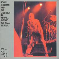 <i>He Was... She Was... You Was... We Was...</i> 1982 live album by Roger Chapman and The Shortlist