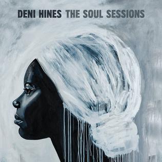 <i>The Soul Sessions</i> (Deni Hines album) 2016 studio album by Deni Hines