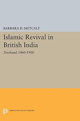 <i>Islamic Revival in British India</i> 1982 book by Barbara D. Metcalf