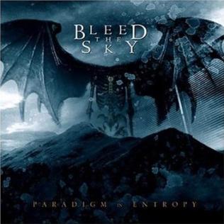 <i>Paradigm in Entropy</i> 2005 studio album by Bleed the Sky