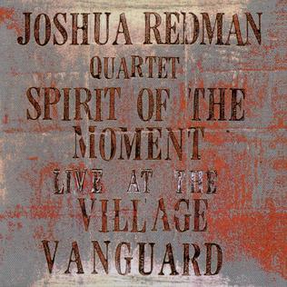 <i>Spirit of the Moment – Live at the Village Vanguard</i> 1995 live album by Joshua Redman Quartet