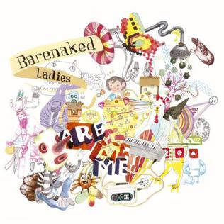 <i>Barenaked Ladies Are Me</i> 2006 studio album by Barenaked Ladies