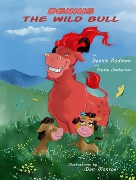 <i>Dennis the Wild Bull</i> Childrens book by Dennis Rodman and Dustin Warburton