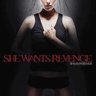 <i>This Is Forever</i> 2007 studio album by She Wants Revenge